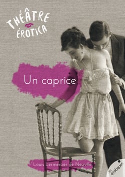 Un caprice - pièce friponne en I acte