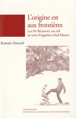 L'origine est aux frontières - Les Aït Ba'amran, un exil en terre d'arganiers (Sud Maroc)