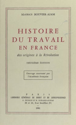 Histoire du travail en France : des origines à la Révolution - 2e édition. Ouvrage couronné par l'Académie française