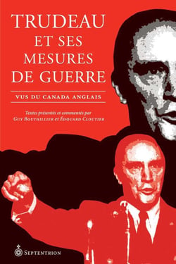 Trudeau et ses mesures de guerre - Vus du Canada anglais