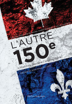 L'Autre 150e - L'Histoire derrière l'anniversaire