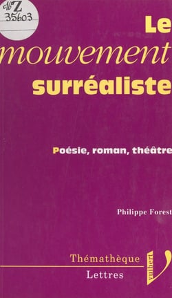 Le mouvement surréaliste - Poésie, roman, théâtre