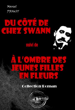 Du côté de chez Swann (suivi de À l’ombre des jeunes filles en fleurs) [édition intégrale revue et mise à jour] - édition intégrale