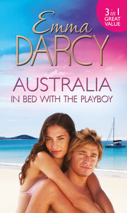 Australia: In Bed With The Playboy - Hidden Mistress, Public Wife / The Secret Mistress / Claiming His Mistress