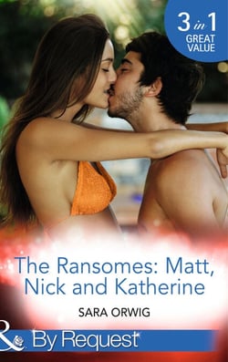 The Ransomes: Matt, Nick And Katherine - Pregnant with the First Heir (The Wealthy Ransomes) / Revenge of the Second Son (The Wealthy Ransomes) / Scandals from the Third Bride (The Wealthy Ransomes)