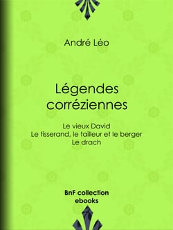 Légendes corréziennes - Le vieux David ; Le tisserand, le tailleur et le berger ; Le drach