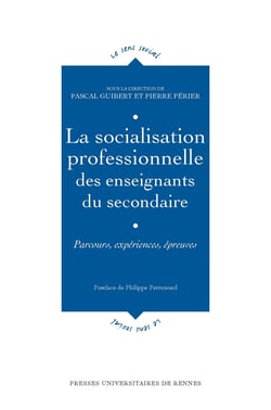 La socialisation professionnelle des enseignants du secondaire - Parcours, expériences, épreuves