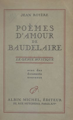 Poèmes d'amour de Baudelaire - Le génie mystique. Avec des documents nouveaux