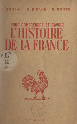 Pour comprendre et savoir l'histoire de la France - Destiné aux élèves des deux cycles de l'enseignement primaire, aux élèves de l'enseignement secondaire, moderne, classique et professionnel et à tous les français