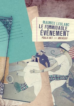 Le formidable événement - comment l'inventeur d'Arsène Lupin traverse la Manche à pied !