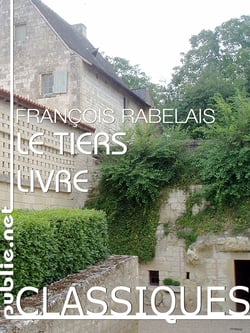 Le Tiers Livre - une aventure dans le langage, le plus mystérieux, le plus fondateur de l'oeuvre de Rabelais