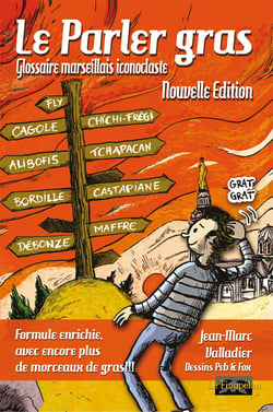 Le Parler gras - Glossaire marseillais iconoclaste