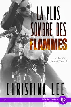 La plus sombre des flammes - Le chemin de ton coeur #1