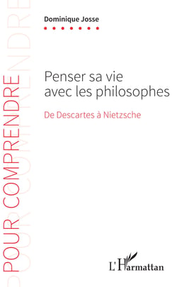 Penser sa vie avec les philosophes - De Descartes à Nietzsche
