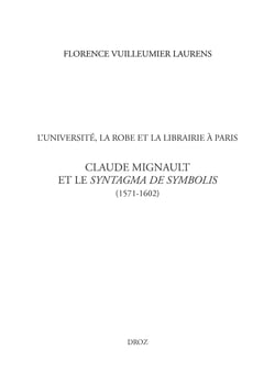 L'Université, la Robe et la librairie à Paris - Claude Mignault et le Syntagma de Symbolis (1571-1602)