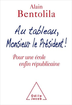 Au tableau, Monsieur le Président ! - Pour une école enfin républicaine