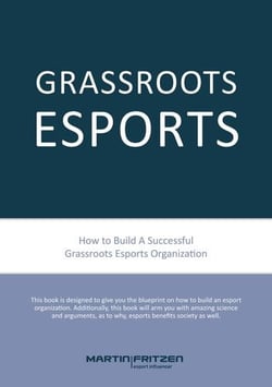Grassroots Esports - 2nd version. How to build esports clubs, the grassroots way and more