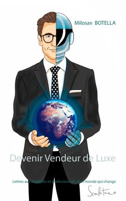Devenir Vendeur de Luxe - Lettres aux étudiants et professionnels d'un monde qui change