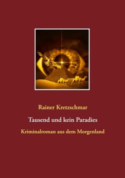 Tausend und kein Paradies - Kriminalroman aus dem Morgenland