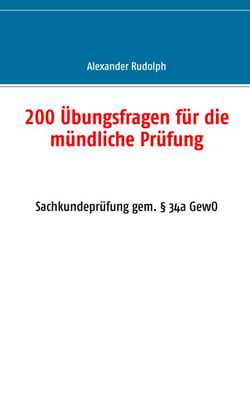 200 Übungsfragen für die mündliche Prüfung - Sachkundeprüfung gem. § 34a GewO