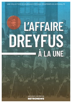L'Affaire Dreyfus à la une - Une collection de journaux d’époque réimprimés en intégralité