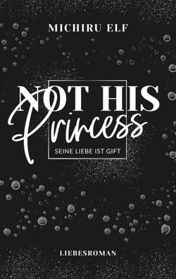 Not His Princess - Seine Liebe ist Gift