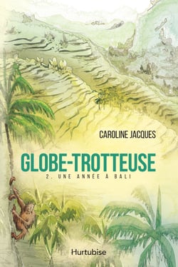 Globe-Trotteuse - Tome 2 - Une année à Bali