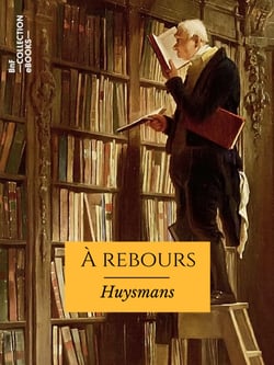 À rebours - Avec une préface de l'auteur écrite vingt ans après le roman