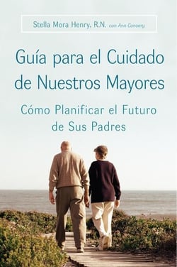Guia para el Cuidado de Nuestros Mayores - Como Planificar el Futuro de Sus Padres