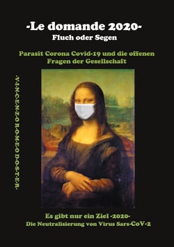 -Le domande 2020- Fluch oder Segen - Parasit Corona Covid-19 und die offenen Fragen der Gesellschaft
