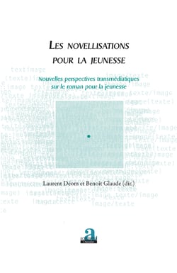Les novellisations pour la jeunesse - Nouvelles perspectives transmédiatiques sur le roman pour la jeunesse