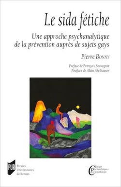 Le sida fétiche - Une approche psychanalytique de la prévention auprès de sujets gays