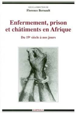 Enfermement, prison et châtiments en Afrique - Du XIXe siècle à nos jours