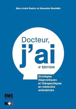 Docteur, j'ai - Stratégies diagnostiques et thérapeutiques en médecine ambulatoire