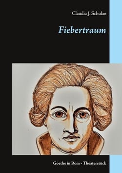 Fiebertraum - Goethe in Rom - Theaterstück