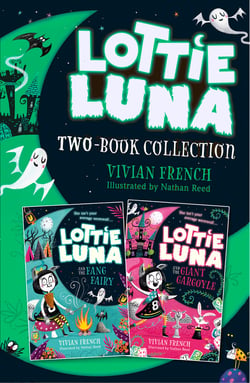 Lottie Luna 2-book Collection, Volume 2 - Lottie Luna and the Fang Fairy, Lottie Luna and the Giant Gargoyle