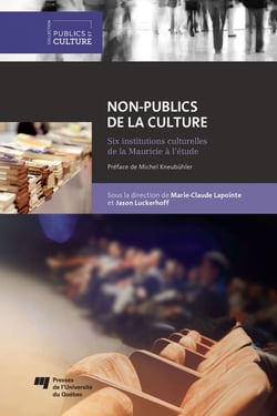 Non-publics de la culture - Six institutions culturelles de la Mauricie à l'étude