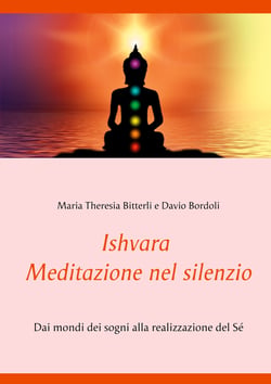 Ishvara - Meditazione nel silenzio - Dai mondi dei sogni alla realizzazione del Sé