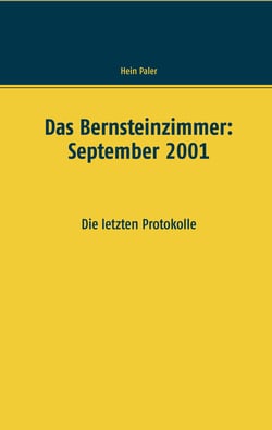 Das Bernsteinzimmer: September 2001 - Die letzten Protokolle