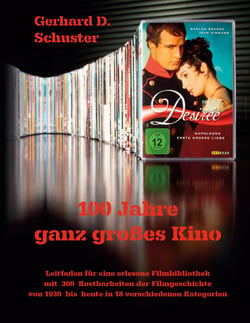 100 Jahre ganz großes Kino - Leitfaden für eine erlesene Filmbibliothek mit 300 Kostbarkeiten der Filmgeschichte von 1930 bis heute in 18 verschiedenen Kategorien