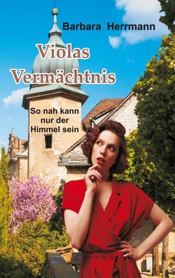 Violas Vermächtnis - So nah kann nur der Himmel sein