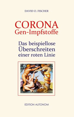 Corona Gen-Impfstoffe - Das beispiellose Überschreiten einer roten Linie