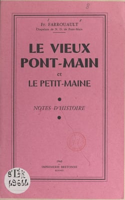 Le vieux Pont-Main et le Petit-Maine - Notes d'histoire