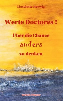 Werte Doctores ! - Über die Chance anders zu denken