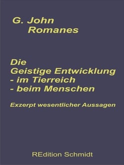 Die geistige Entwicklung im Tierreich - Die geistige Entwicklung beim Menschen - Exzerpt wesentlicher Aussagen