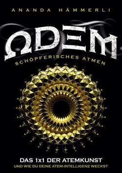 Odem schöpferisches Atmen - Das 1x1 der Atemkunst und wie du deine Atemintelligenz weckst