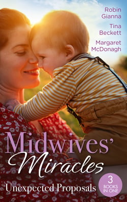 Midwives' Miracles: Unexpected Proposals - The Prince and the Midwife (The Hollywood Hills Clinic) / Her Playboy's Secret / Virgin Midwife, Playboy Doctor