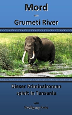Mord am Grumeti River - Dieser Kriminalroman spielt in Tansania