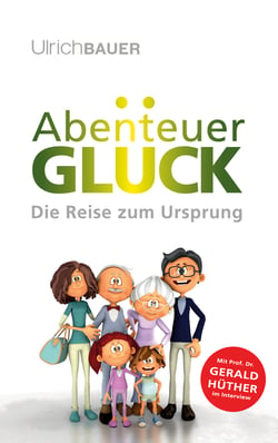 Abenteuer Glück - Die Reise zum Ursprung