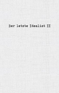 Der letzte Idealist II